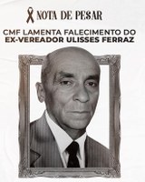 CMF LAMENTA FALECIMENTO DO EX-VEREADOR ULISSES FERRAZ 